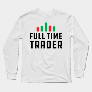 Full Time Trader Long Sleeve T-Shirt